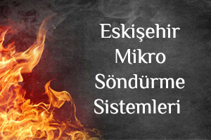 Eskişehir Mikro Söndürme Sistemleri